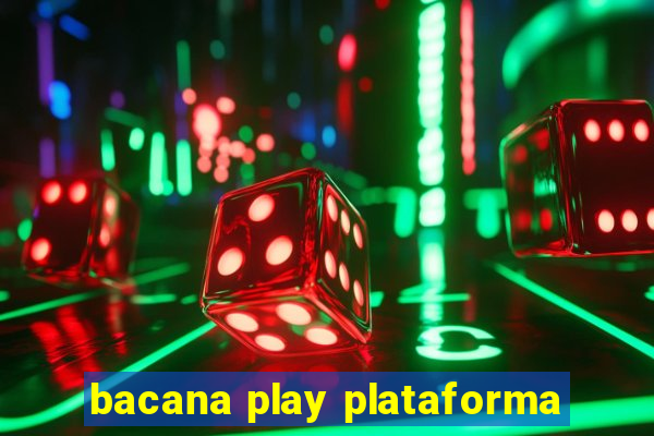 bacana play plataforma